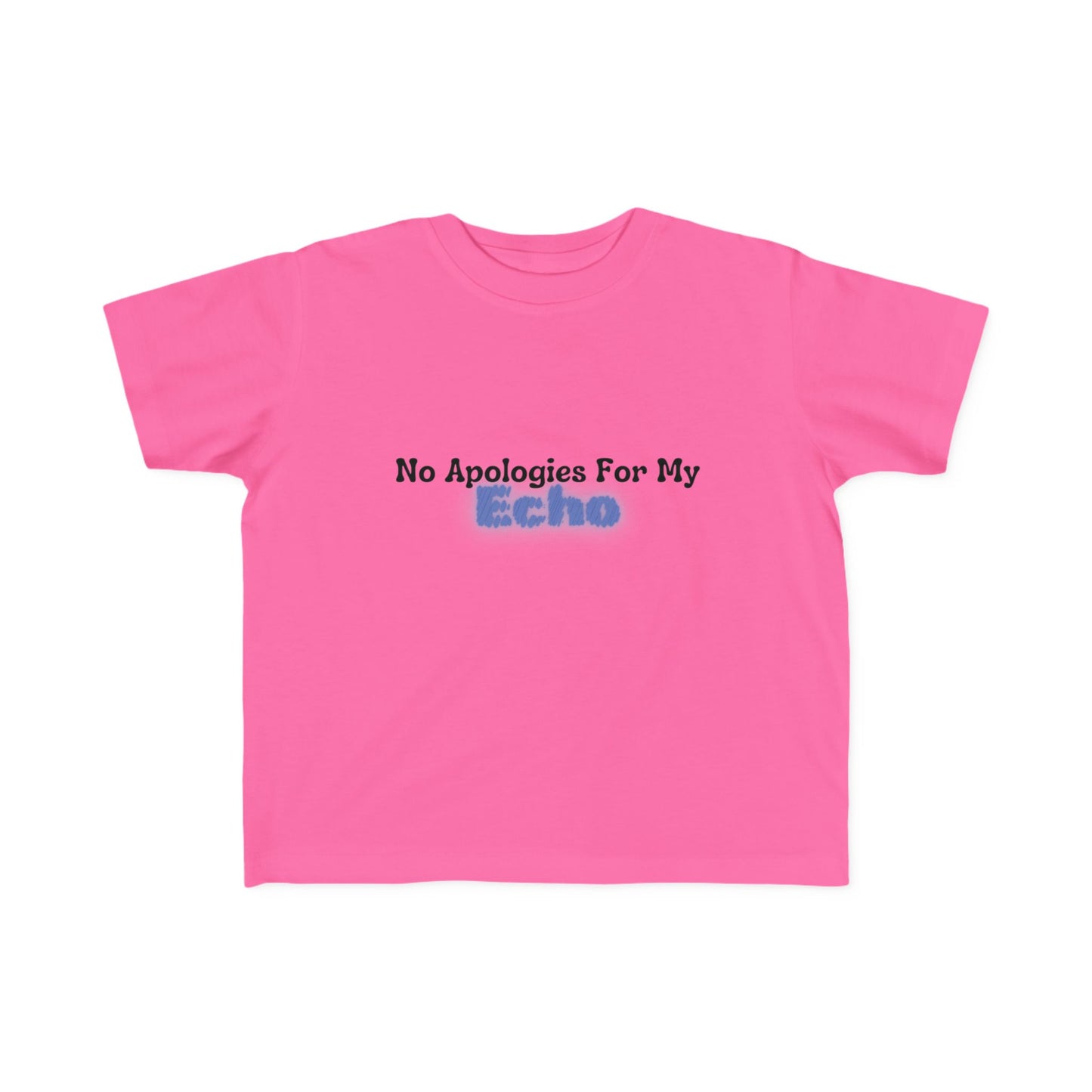 "No Apologies For My Echo" Toddler Awareness Tee