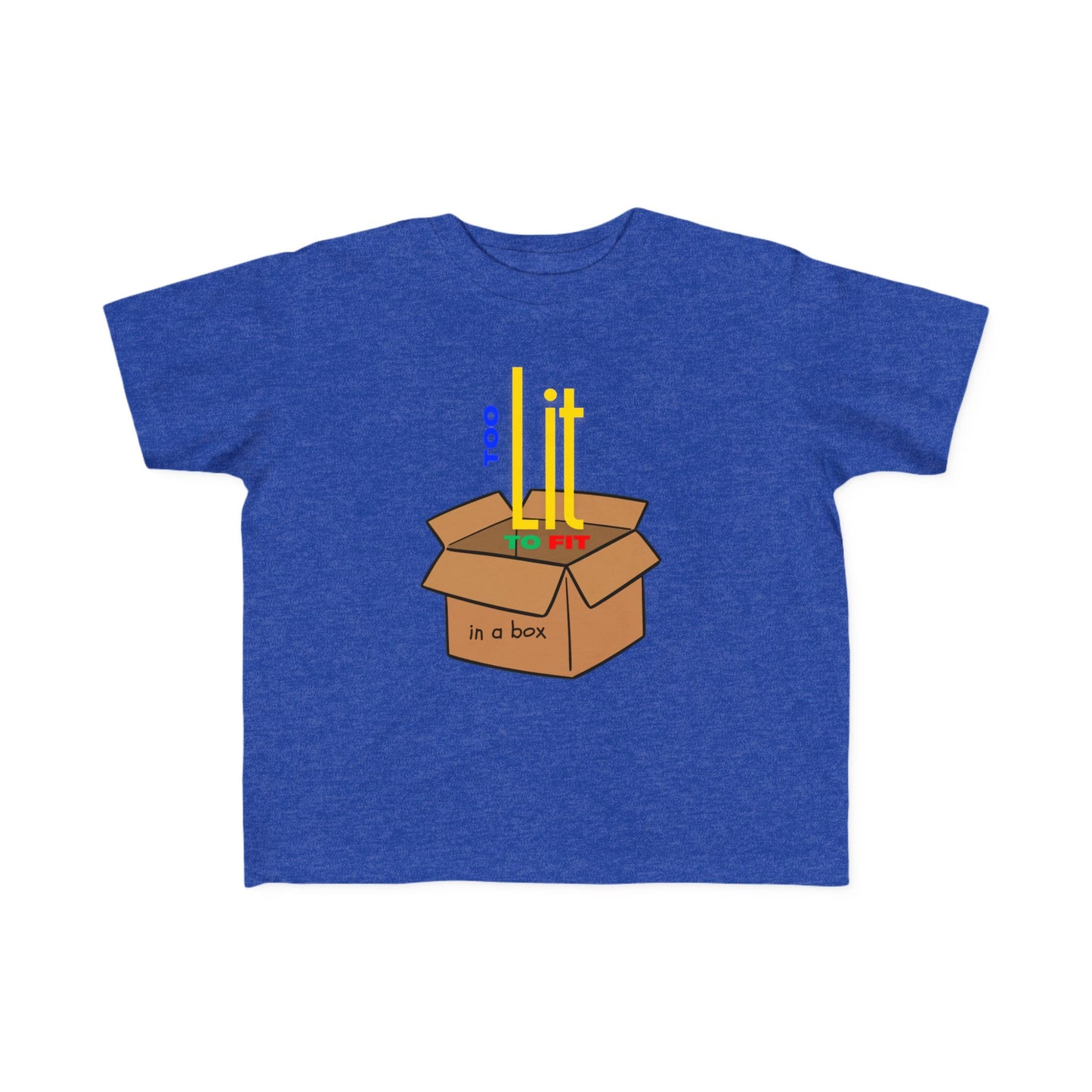 "Too Lit to Fit In A Box" Toddler Awareness Tee