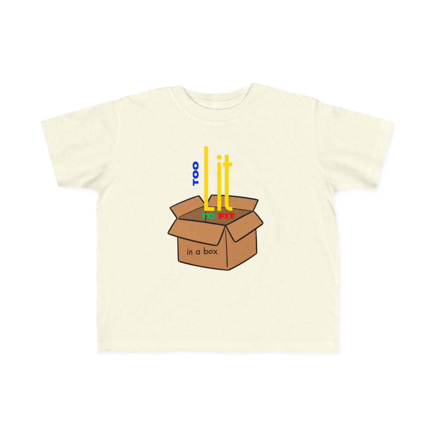 "Too Lit to Fit In A Box" Toddler Awareness Tee