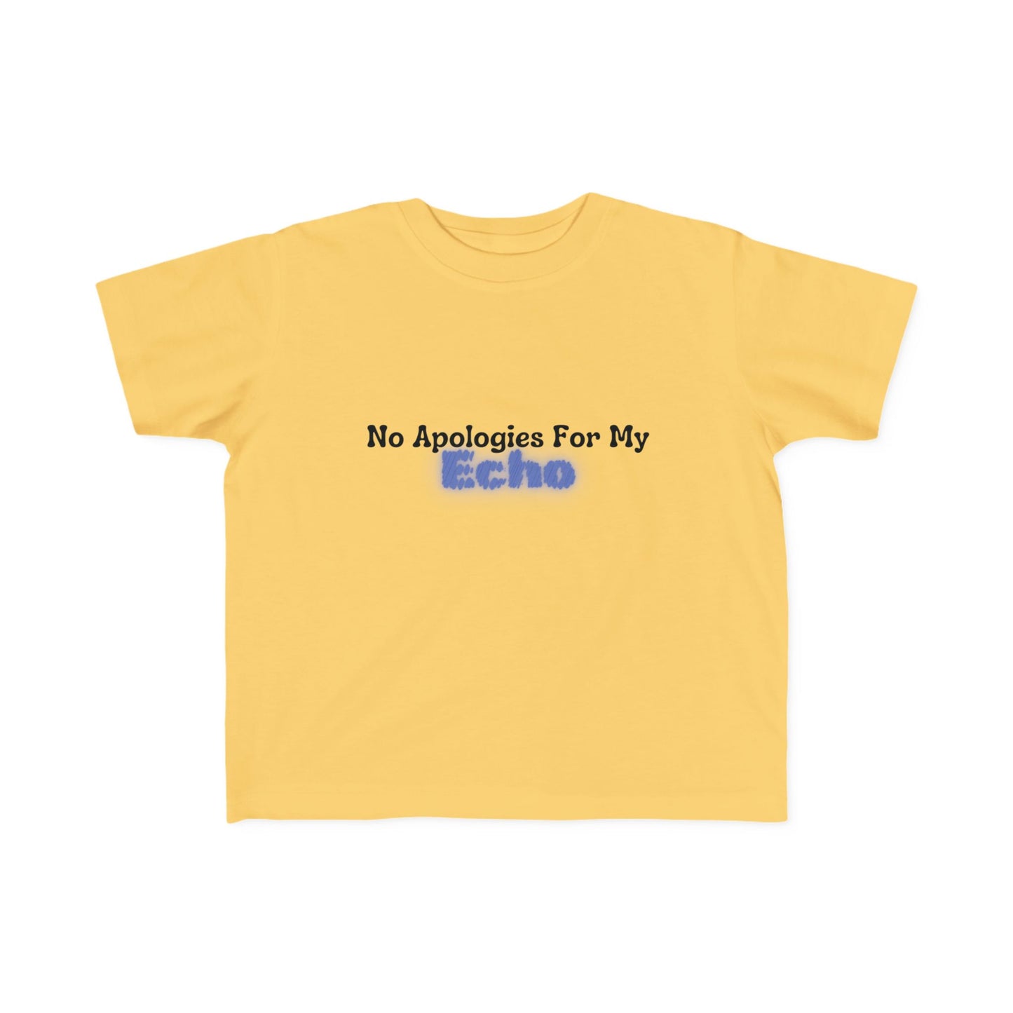 "No Apologies For My Echo" Toddler Awareness Tee