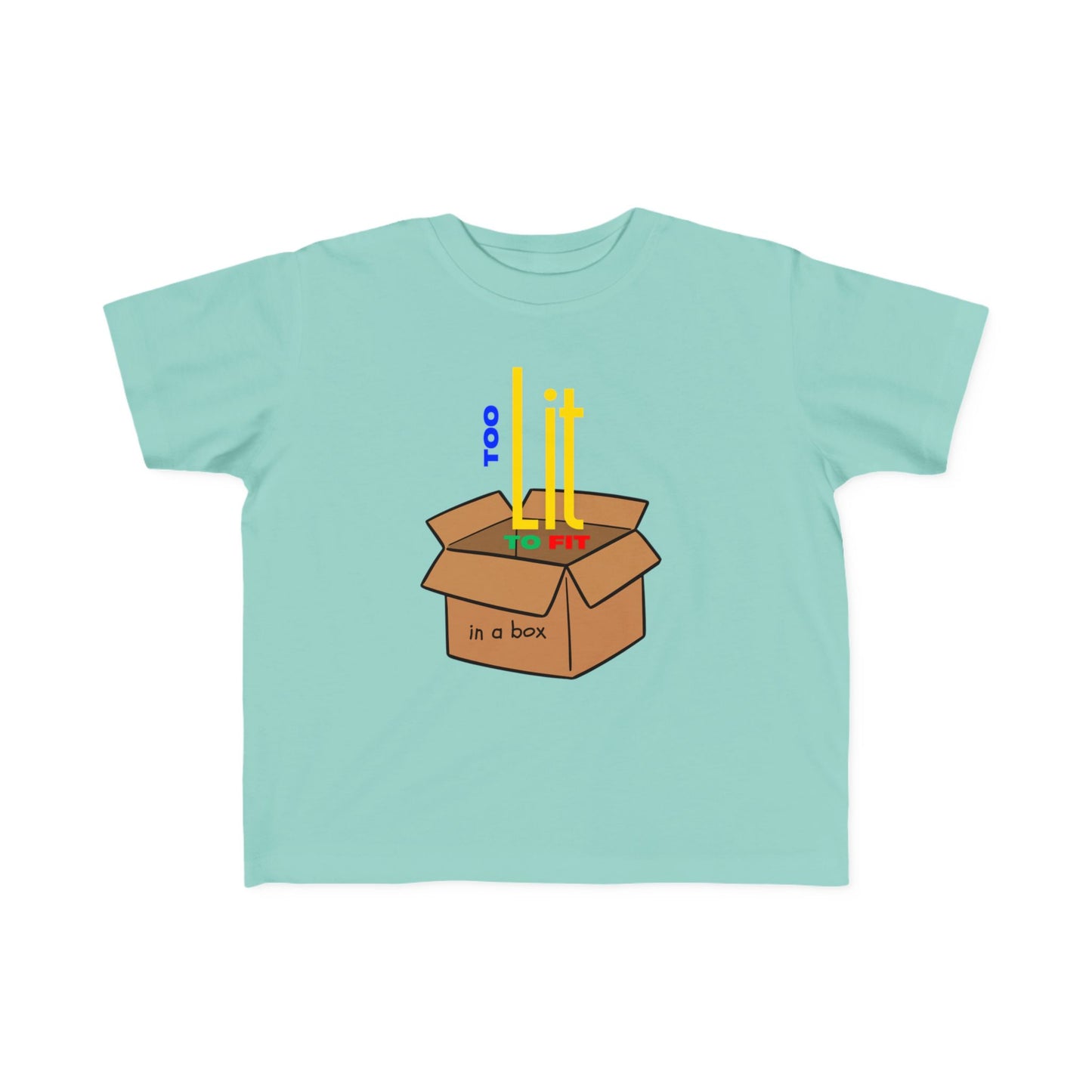 "Too Lit to Fit In A Box" Toddler Awareness Tee