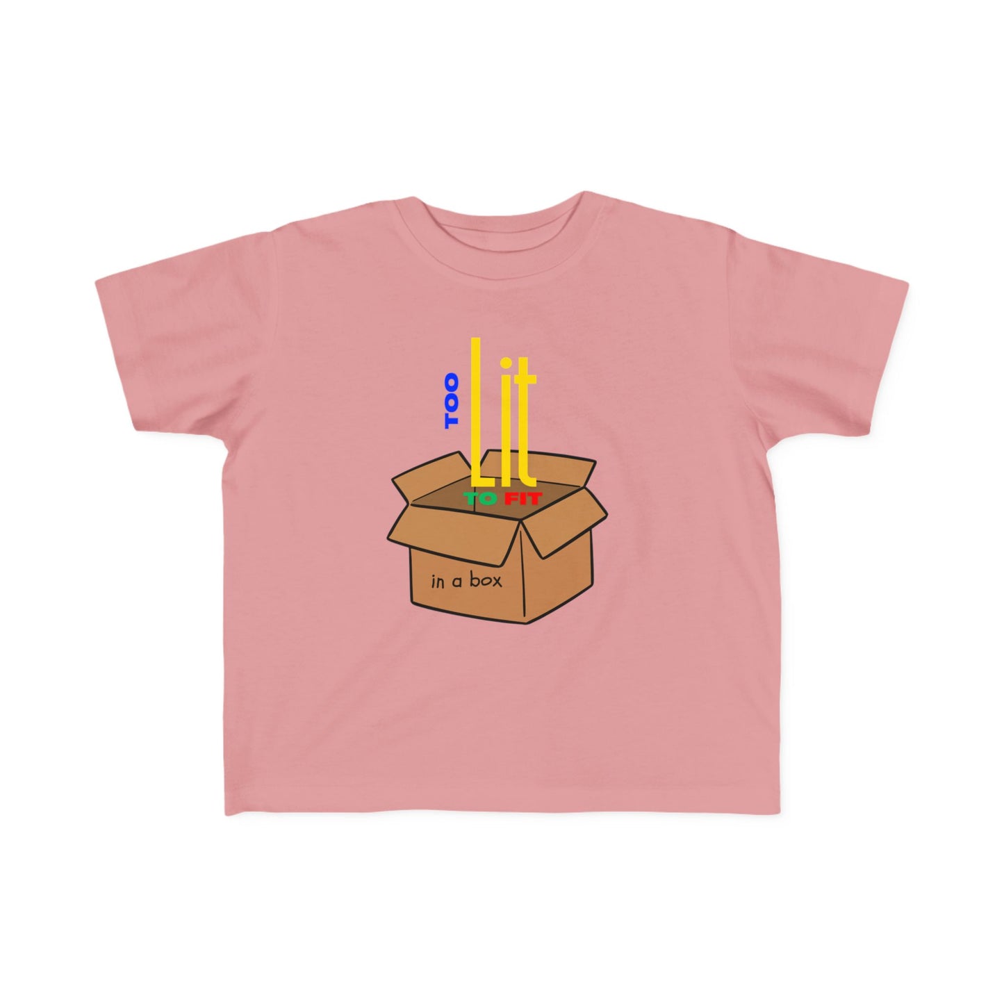 "Too Lit to Fit In A Box" Toddler Awareness Tee