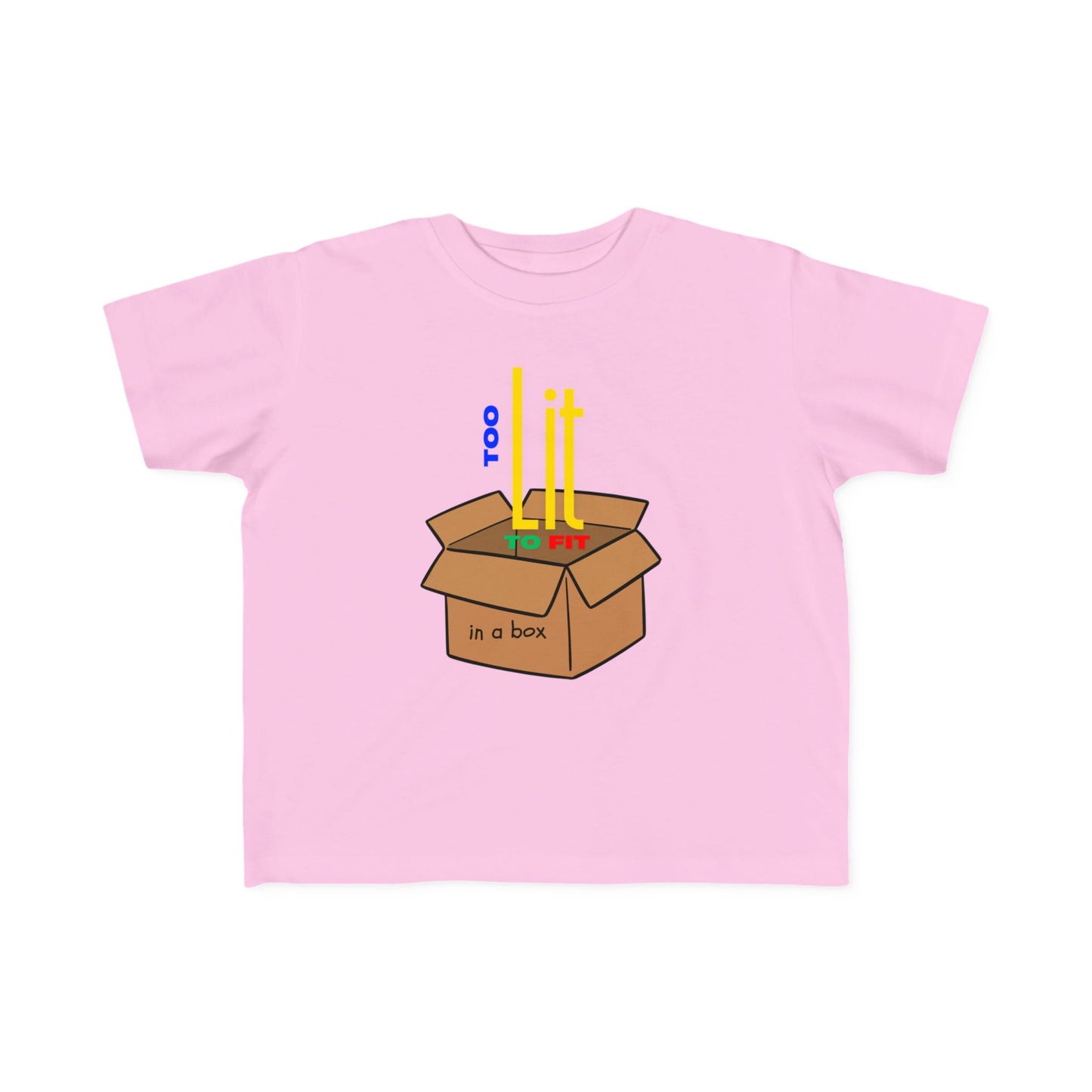 "Too Lit to Fit In A Box" Toddler Awareness Tee