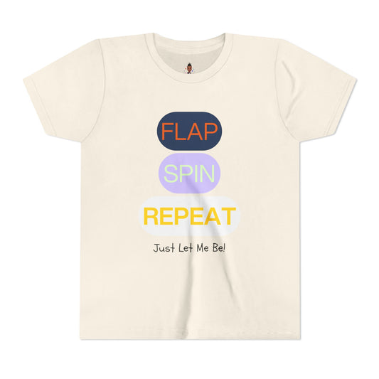 "Flap Spin Repeat! Just Let Me Be" Youth Awareness Tee