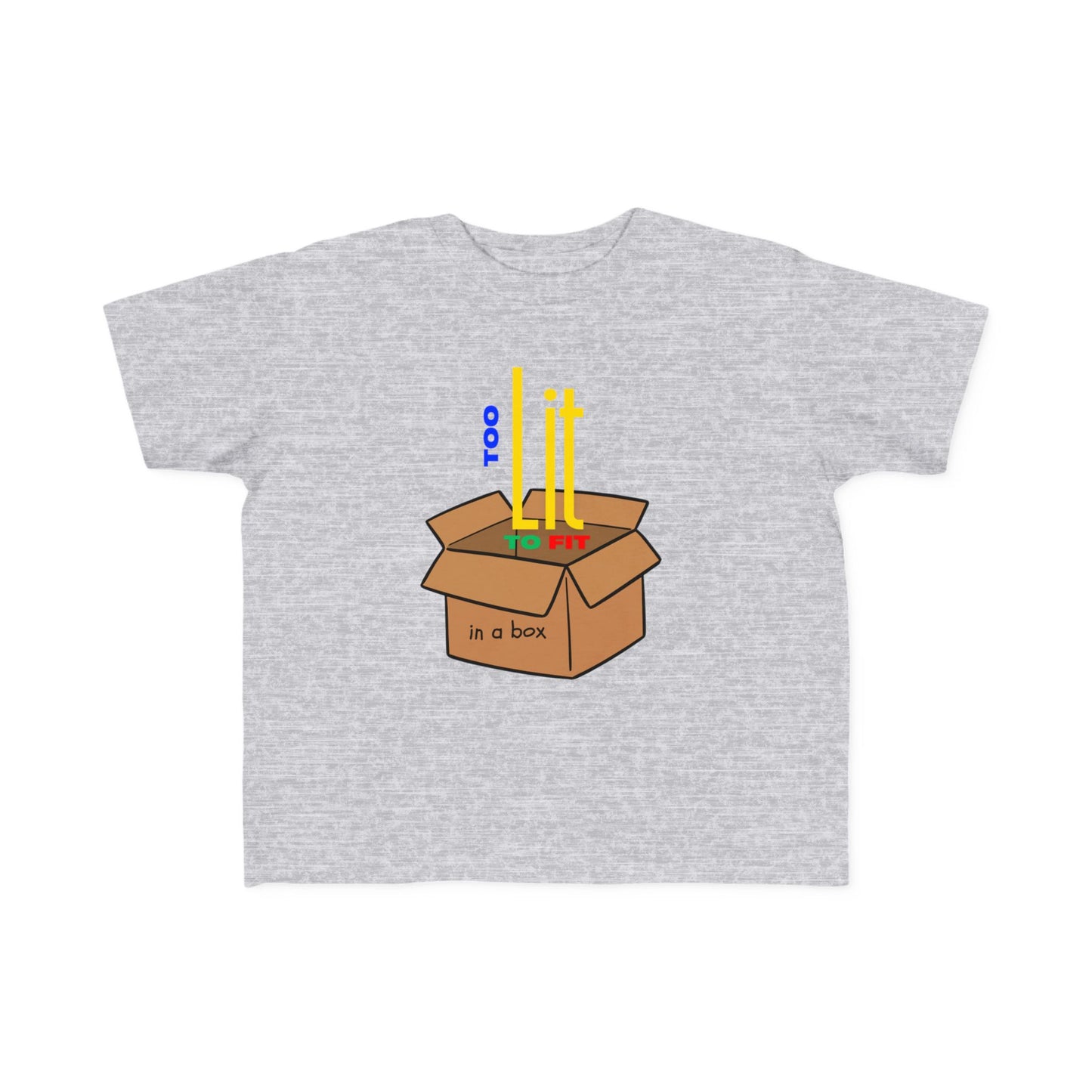 "Too Lit to Fit In A Box" Toddler Awareness Tee