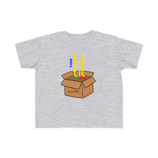 "Too Lit to Fit In A Box" Toddler Awareness Tee