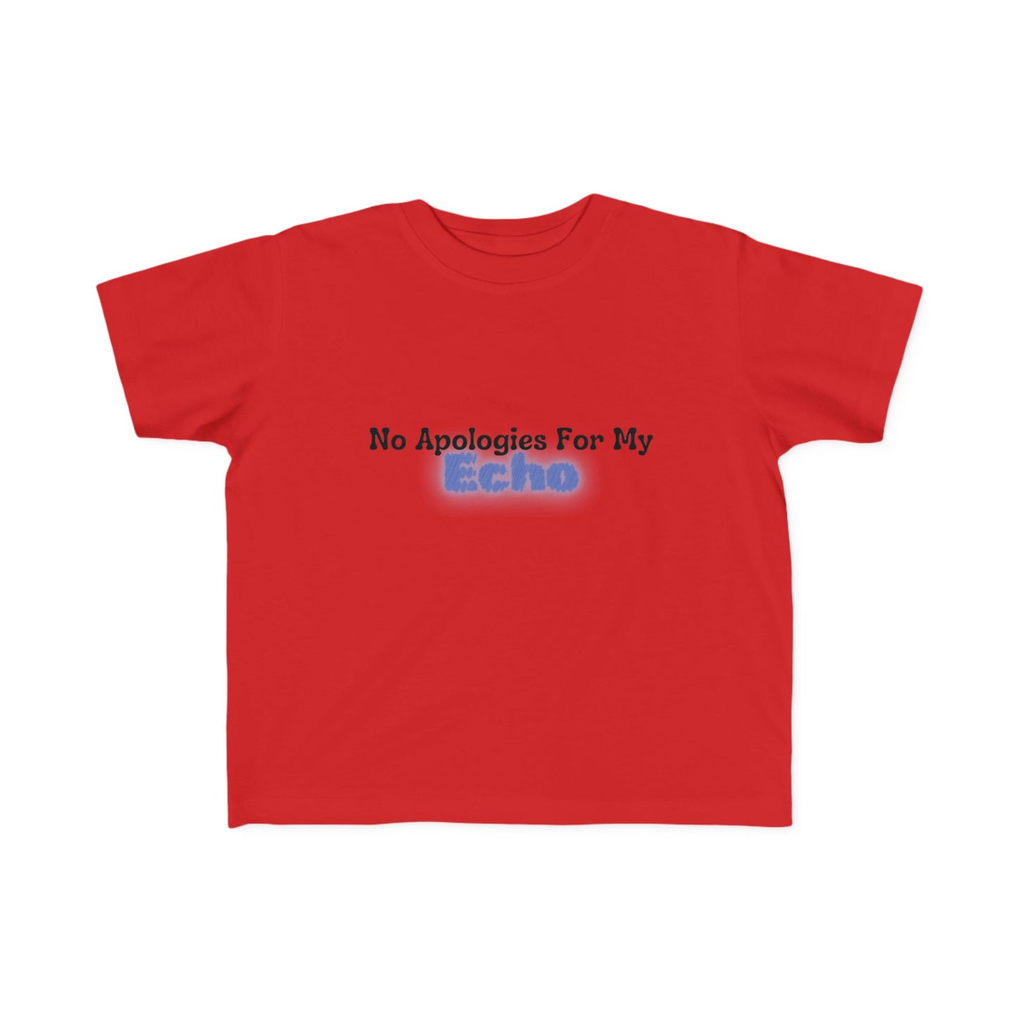 "No Apologies For My Echo" Toddler Awareness Tee