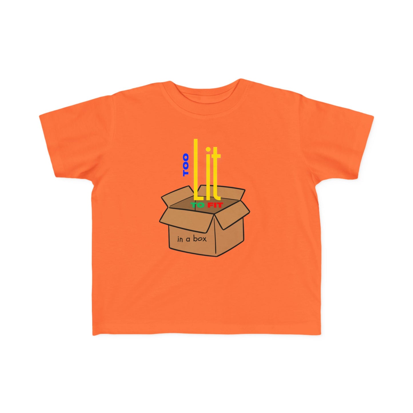 "Too Lit to Fit In A Box" Toddler Awareness Tee