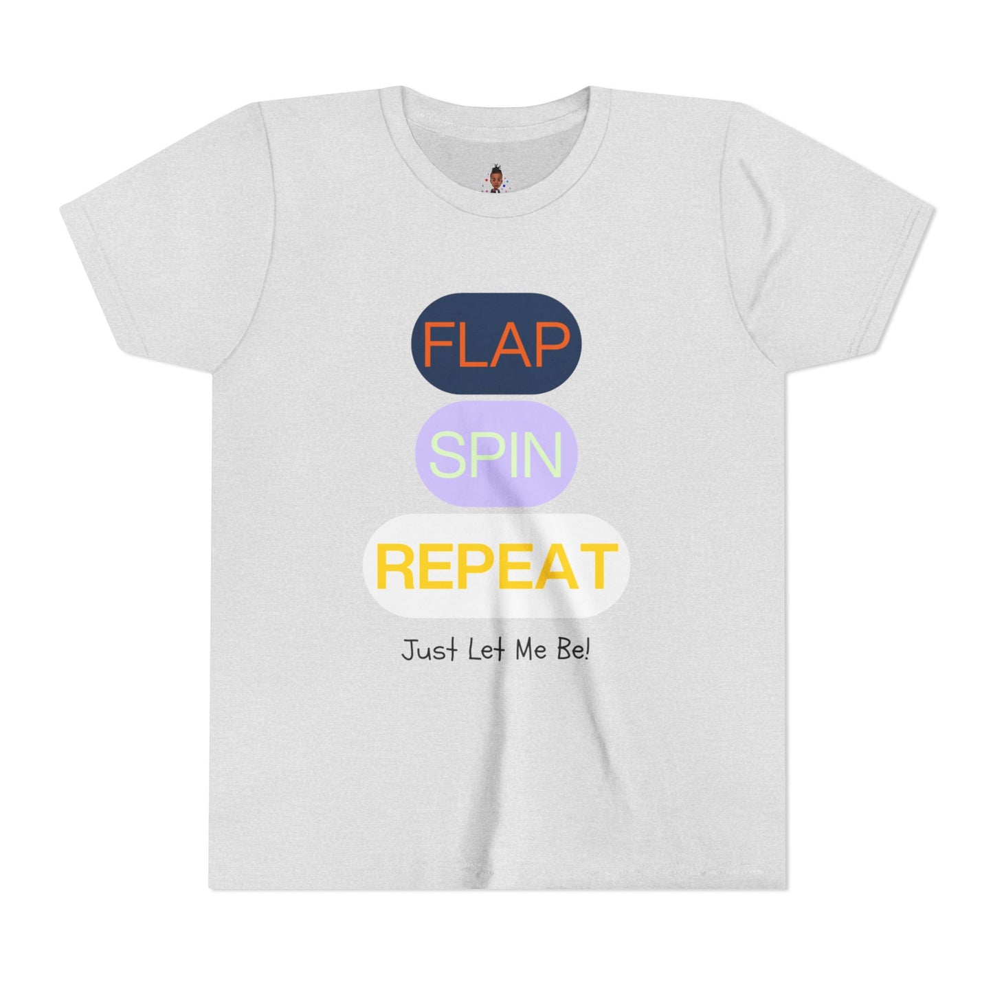 "Flap Spin Repeat! Just Let Me Be" Youth Awareness Tee