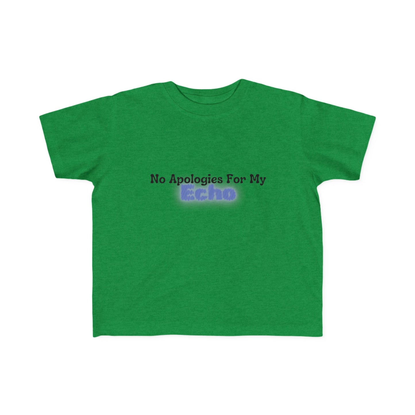 "No Apologies For My Echo" Toddler Awareness Tee
