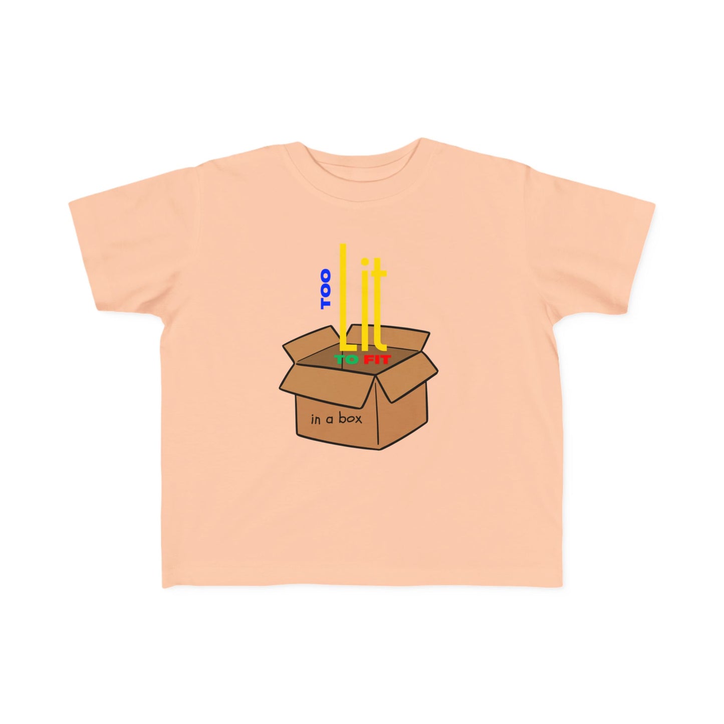 "Too Lit to Fit In A Box" Toddler Awareness Tee