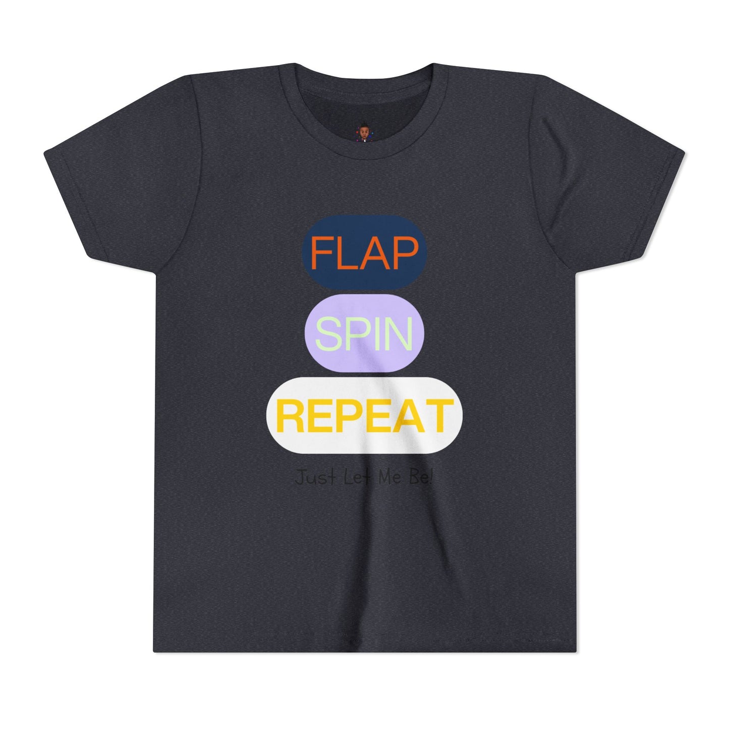 "Flap Spin Repeat! Just Let Me Be" Youth Awareness Tee