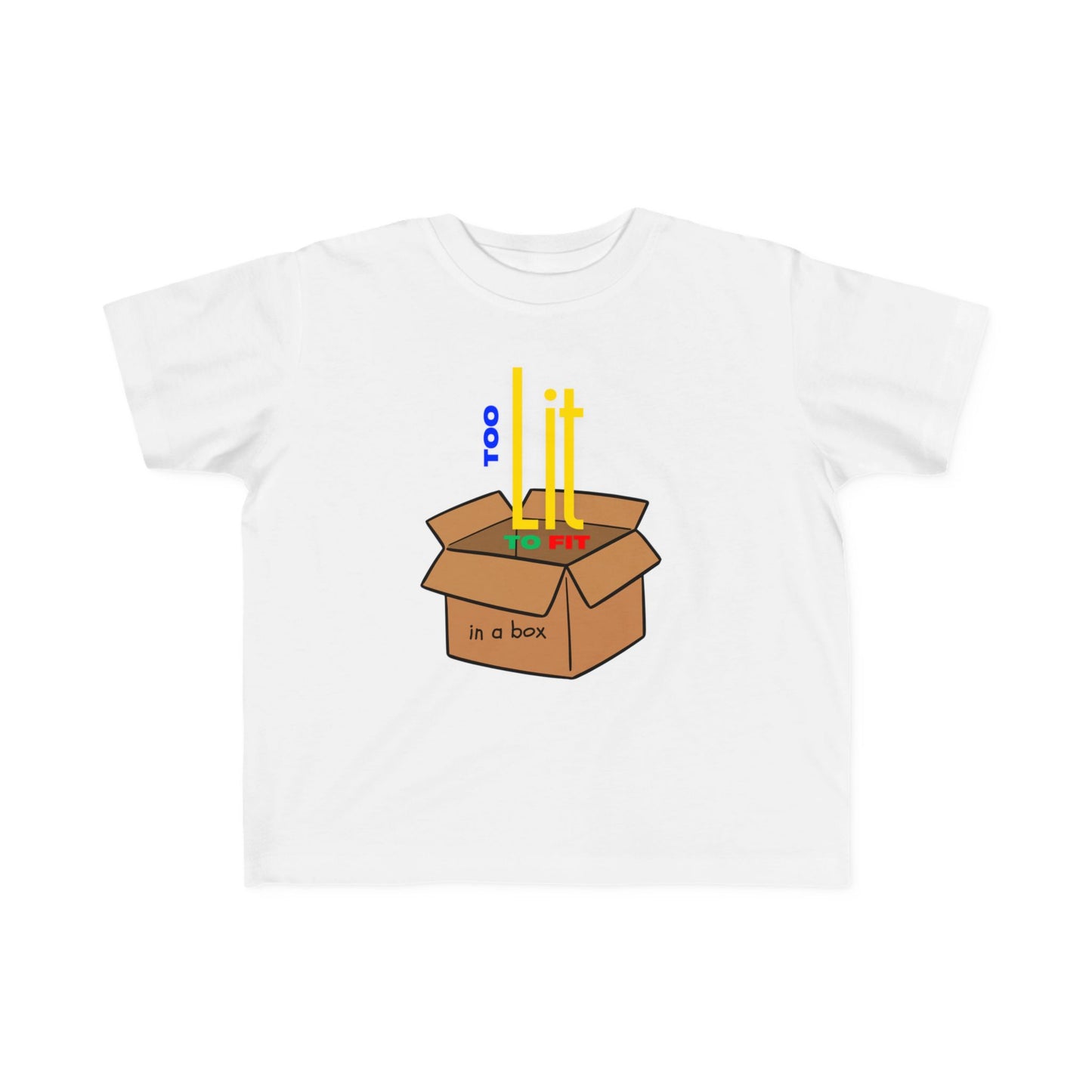 "Too Lit to Fit In A Box" Toddler Awareness Tee