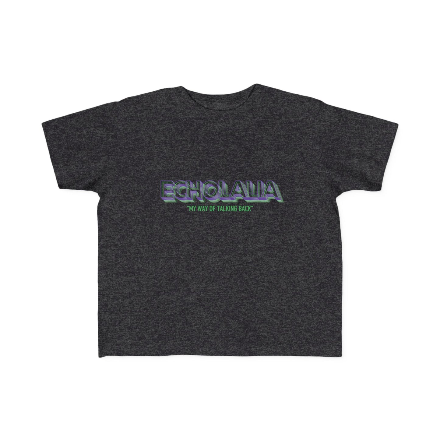 "Echolalia - My Way of Talking Back" Toddler Awareness Tee