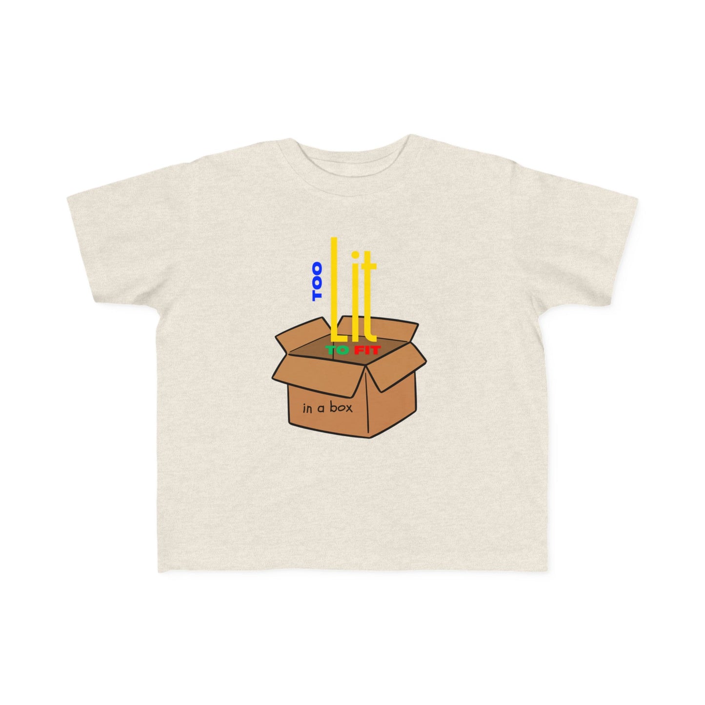 "Too Lit to Fit In A Box" Toddler Awareness Tee