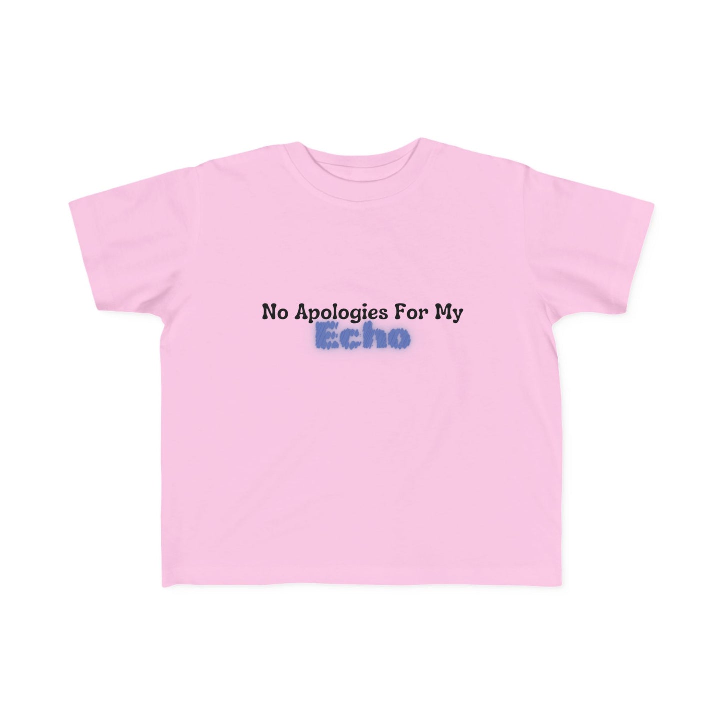 "No Apologies For My Echo" Toddler Awareness Tee