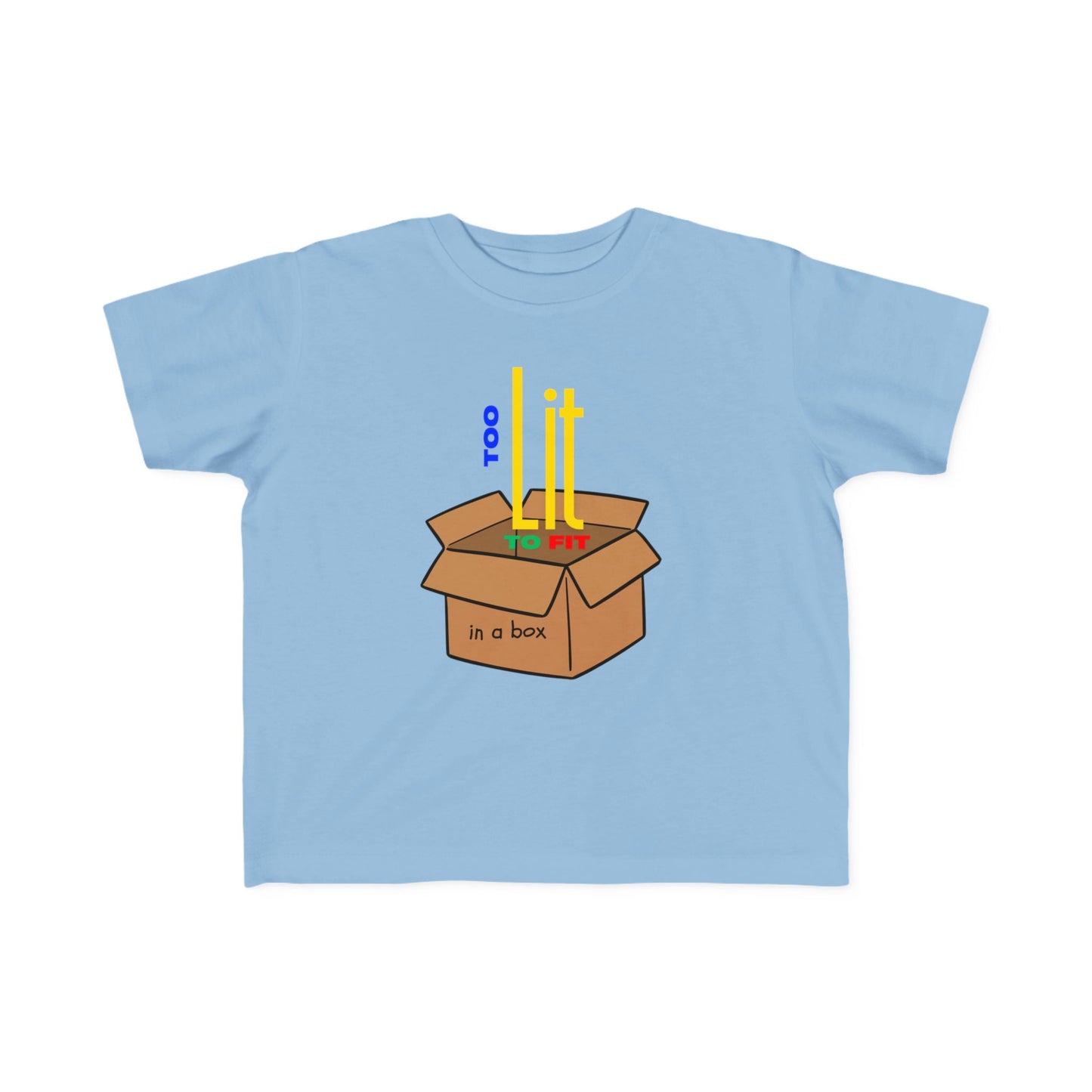 "Too Lit to Fit In A Box" Toddler Awareness Tee